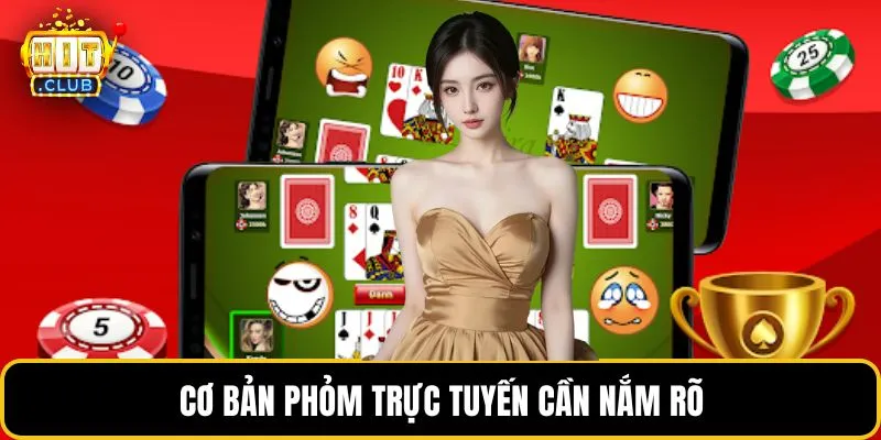 Cơ bản phỏm trực tuyến cần nắm rõ
