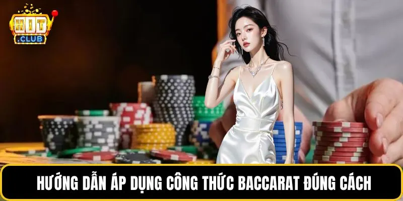 Hướng dẫn áp dụng công thức Baccarat đúng cách
