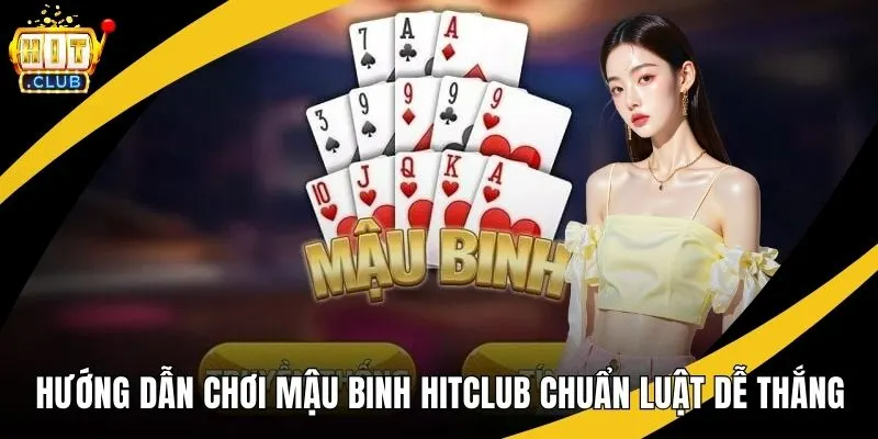 hướng dẫn chơi mậu binh hitclub