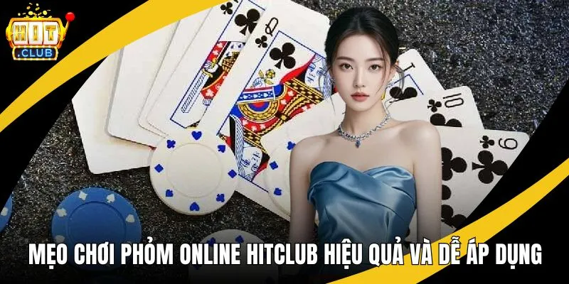 mẹo chơi phỏm online hitclub