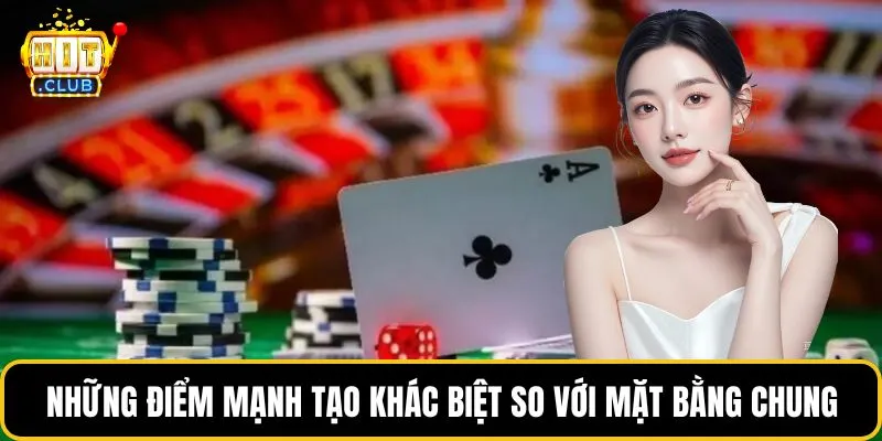 Những điểm mạnh tạo khác biệt so với mặt bằng chung