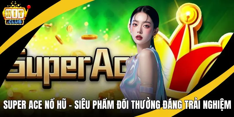 super ace nổ hũ