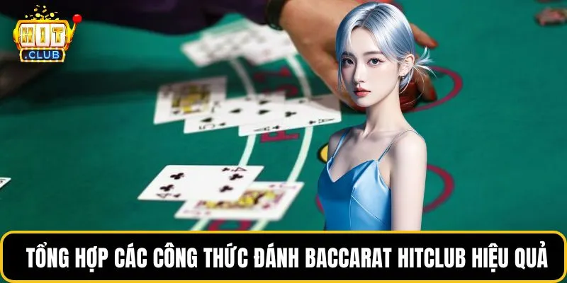 Tổng hợp các công thức đánh Baccarat HITCLUB hiệu quả