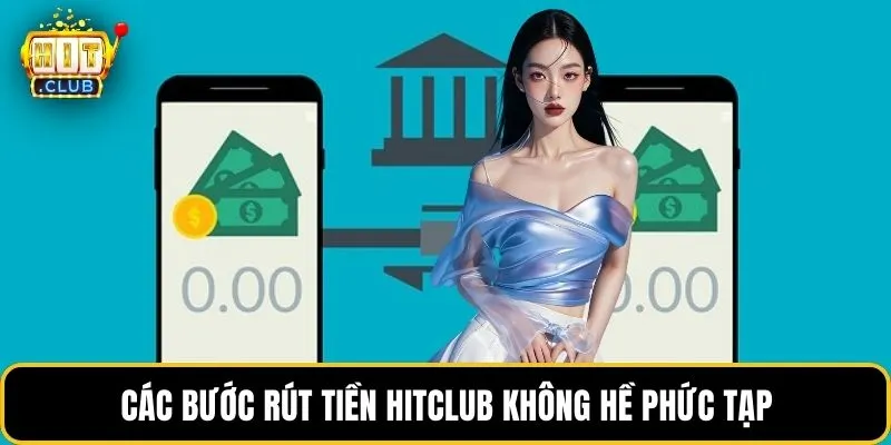 Các bước rút tiền HITCLUB không hề phức tạp