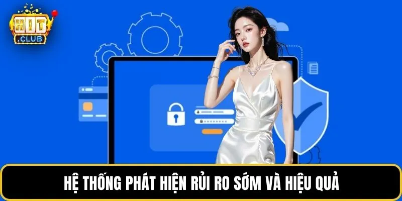 Hệ thống phát hiện rủi ro sớm và hiệu quả