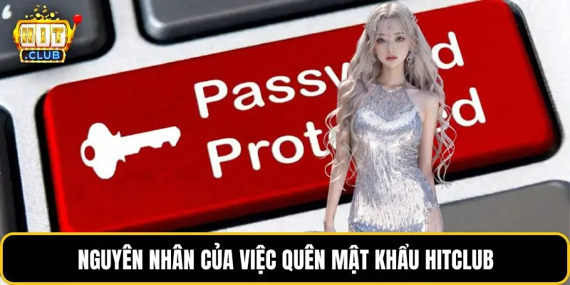 Nguyên nhân của việc quên mật khẩu HITCLUB