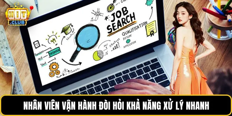 Nhân viên vận hành đòi hỏi khả năng xử lý nhanh